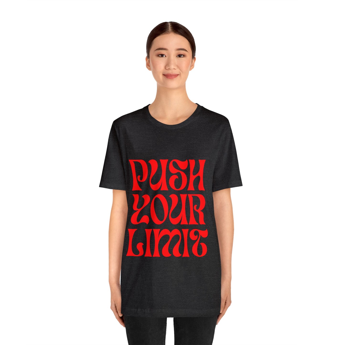 Push Your Limit - Inspirational, Motivational T Shirt for Men and Women