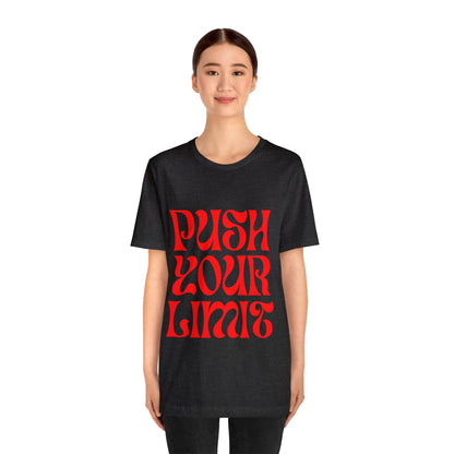 Push Your Limit - Inspirational, Motivational T Shirt for Men and Women