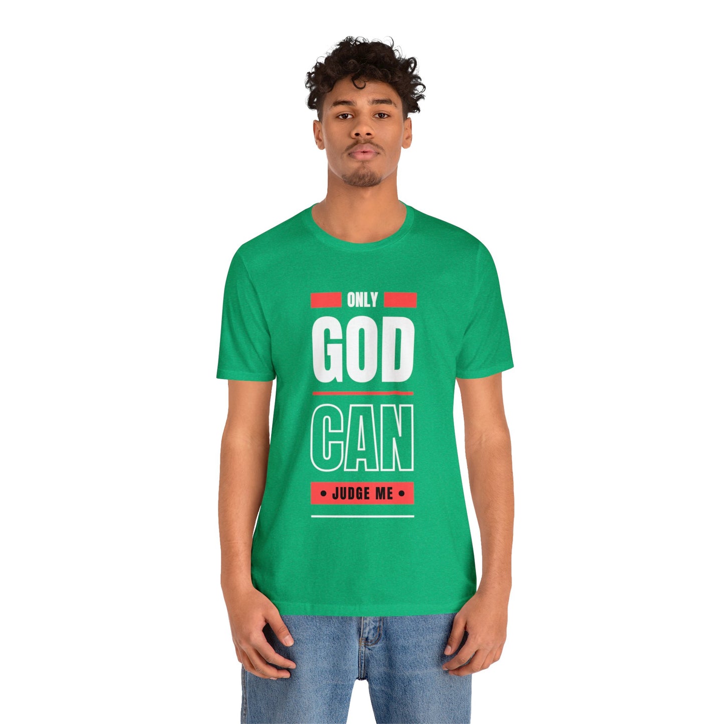 Only God Can Judge Me - Motivational, Inspirational Christian T Shirt For Men and Women