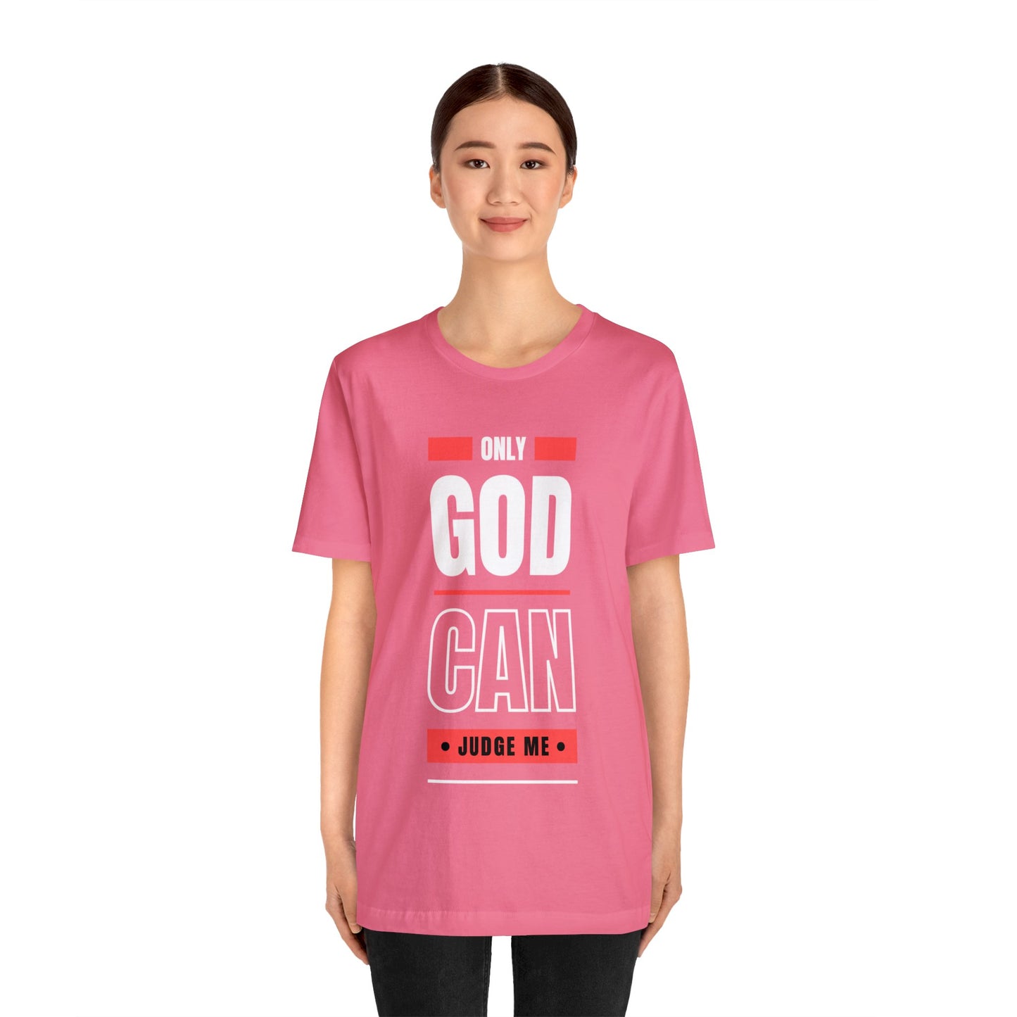 Only God Can Judge Me - Motivational, Inspirational Christian T Shirt For Men and Women