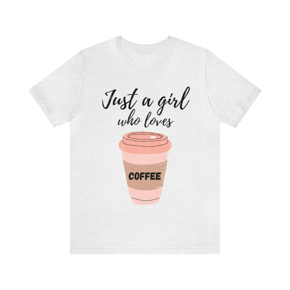 Just A Girl Who Loves Coffee T Shirt For Women