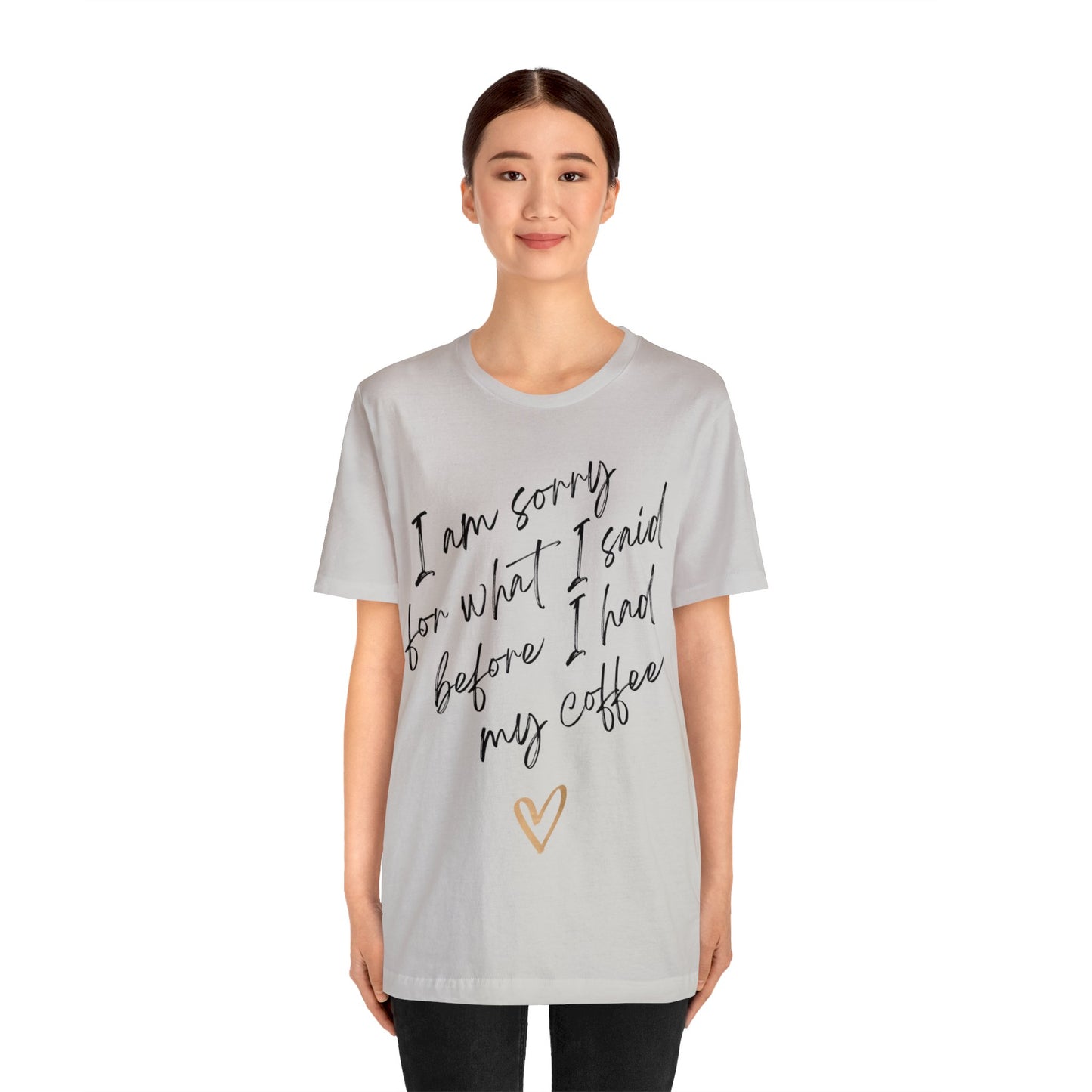 I'm Sorry For What I Said Before I Had My Coffee - Graphic T Shirt For Coffee Lovers, Men, and Women