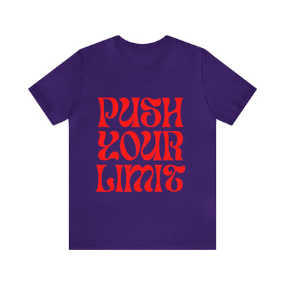 Push Your Limit - Inspirational, Motivational T Shirt for Men and Women