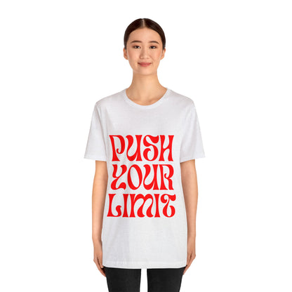 Push Your Limit - Inspirational, Motivational T Shirt for Men and Women