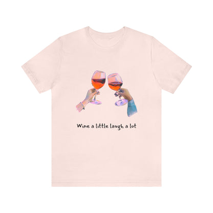 Wine A Little, Laugh Alot - Graphic T Shirt for Women