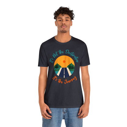 It's Not The Destination, It's The journey - Graphic T Shirt For Men and Women