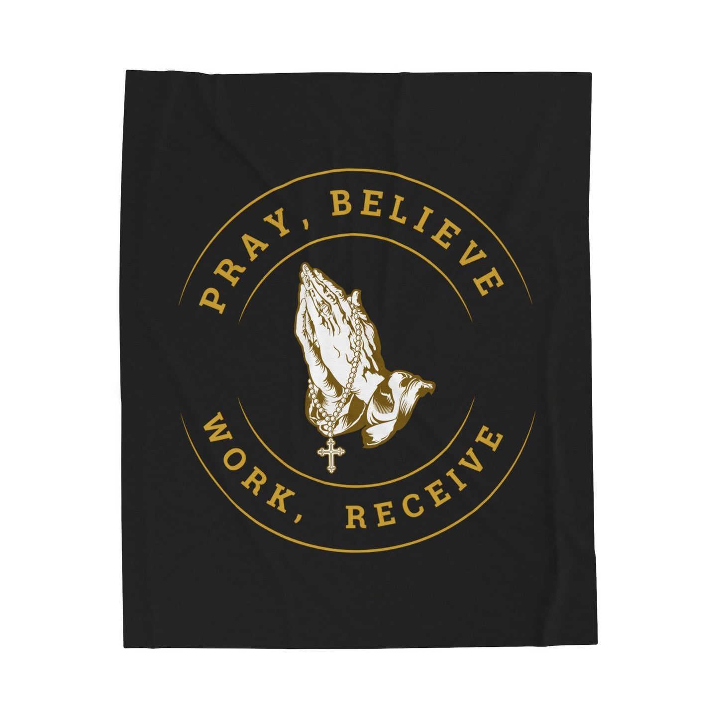 Pray, Believe, Work, Receive - Velveteen Plush Blanket