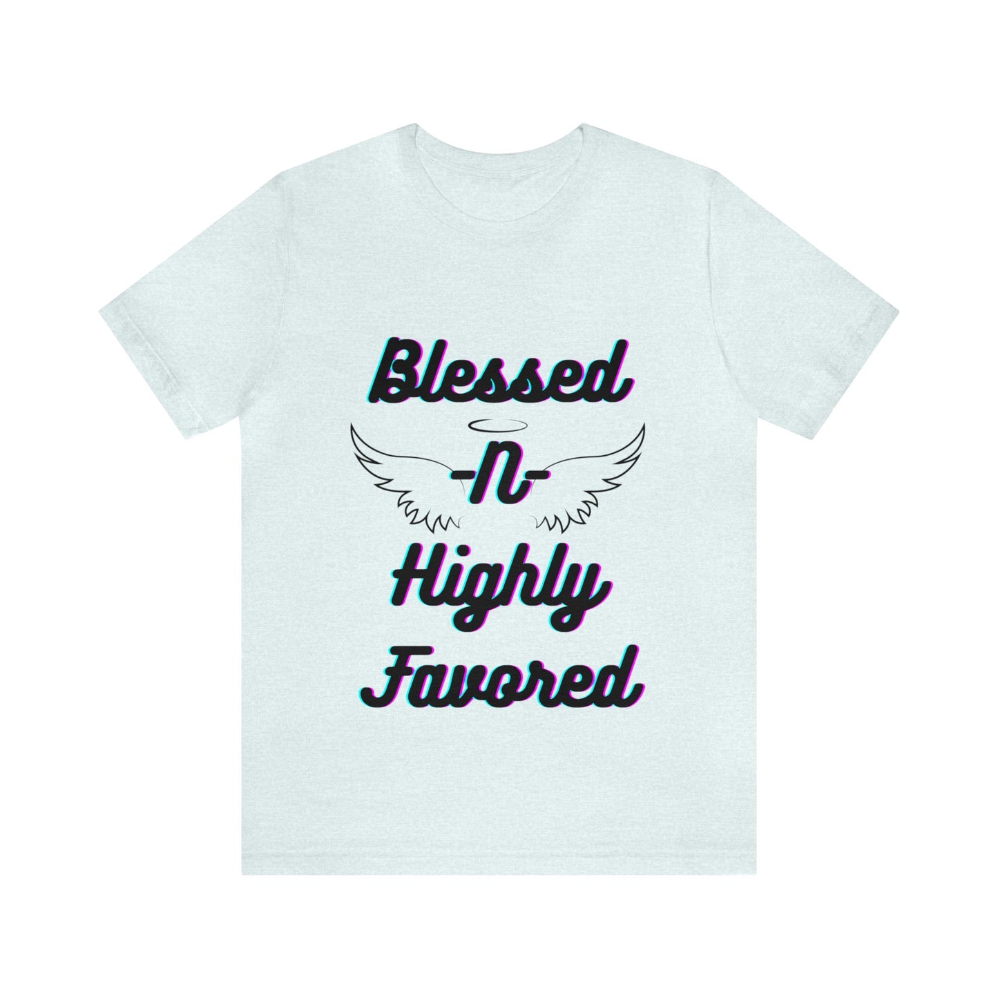 Christian "Blessed -N- Highly Favored" T- Shirt, Christian T-Shirt, Religious Shirt