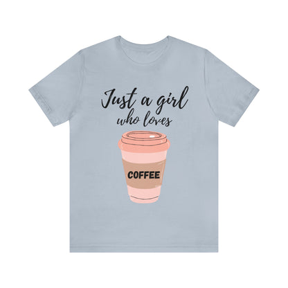 Just A Girl Who Loves Coffee T Shirt For Women