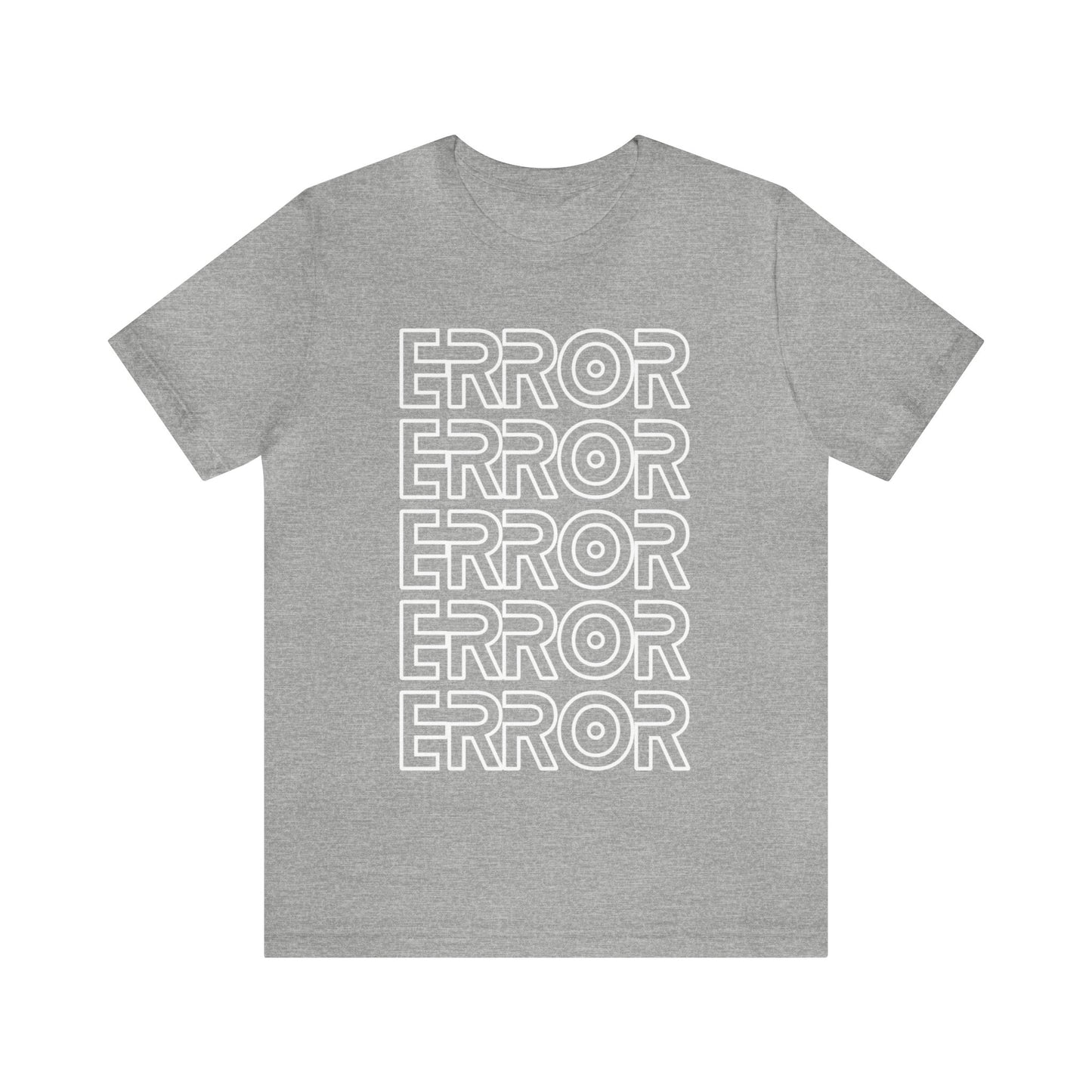 Error - Funny Graphic T Shirt For Men and Women