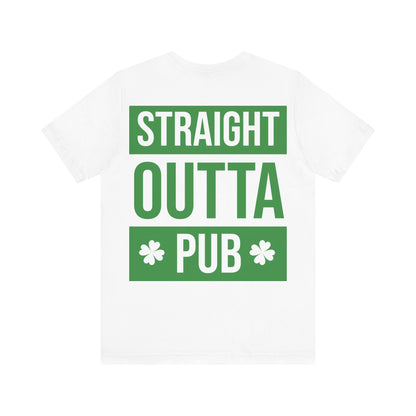 St. Patrick's Day "Straight Outta Pub"  -  Short Sleeve Tee