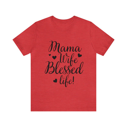 Mama, Wife, Blessed Life - Cute Mothers Day Shirt