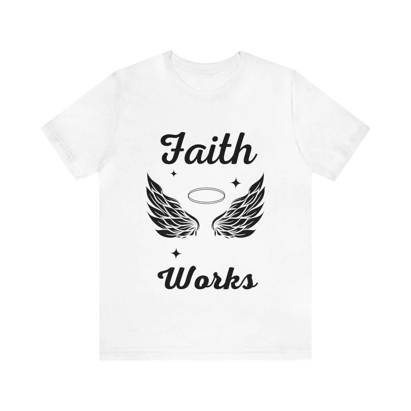 Religious Shirt - "Faith Works" -Christian Shirt, Faith Shirt, Jesus Shirt