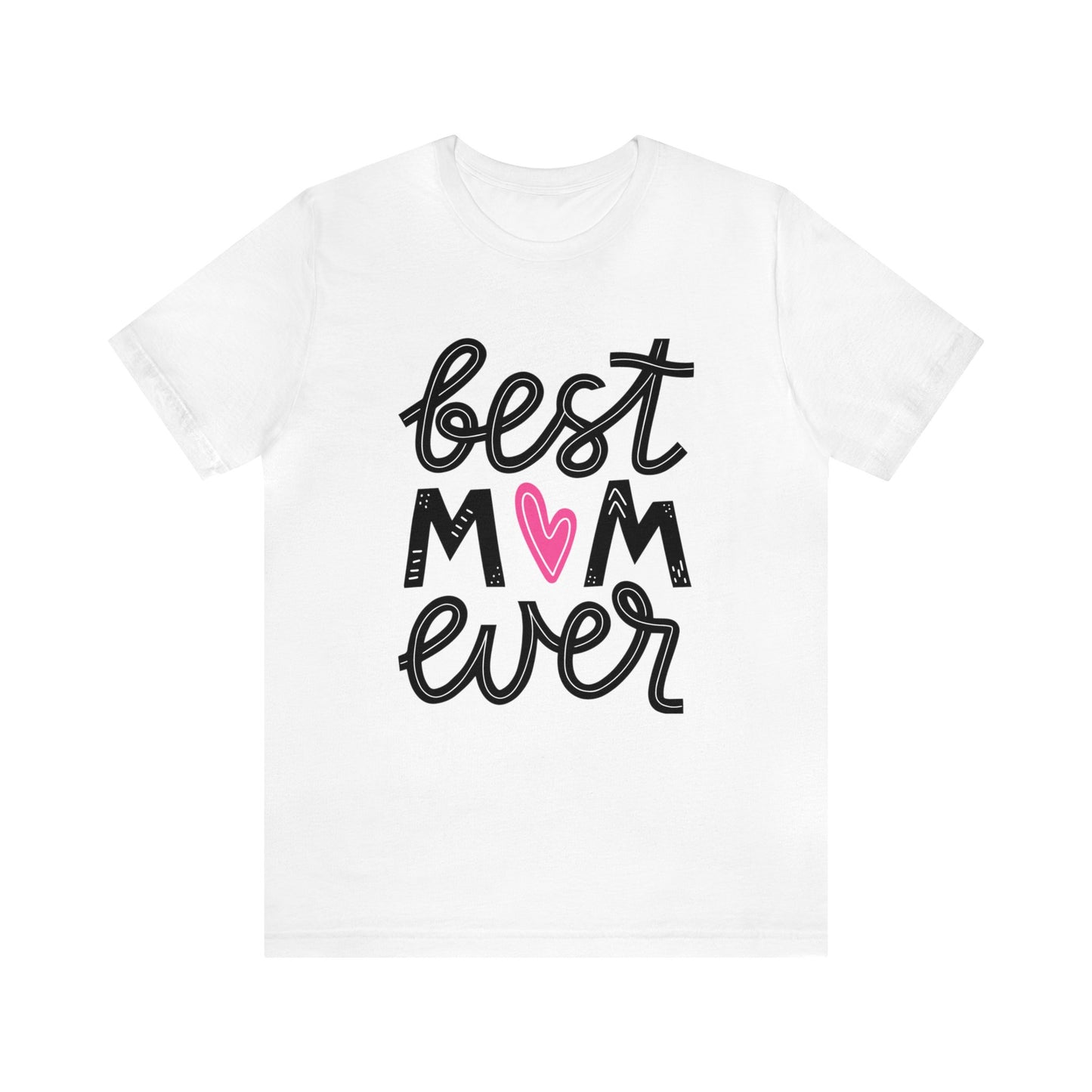 Best Mom Ever - Cute Mothers Day Shirts